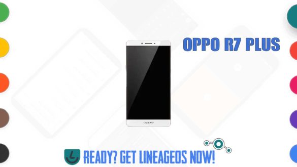 How to Download and Install Lineage OS 17.1 for OPPO R7 Plus (International) (r7plus) [Android 10]