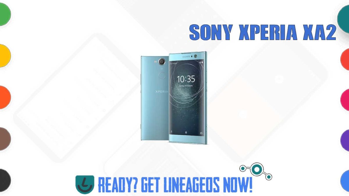 How to Download and Install Lineage OS 17.1 for Sony Xperia XA2 (pioneer) [Android 10]