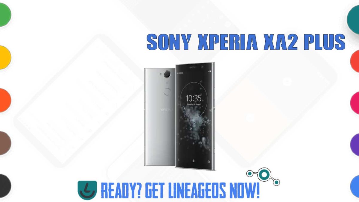 How to Download and Install Lineage OS 17.1 for Sony Xperia XA2 Plus (voyager) [Android 10]