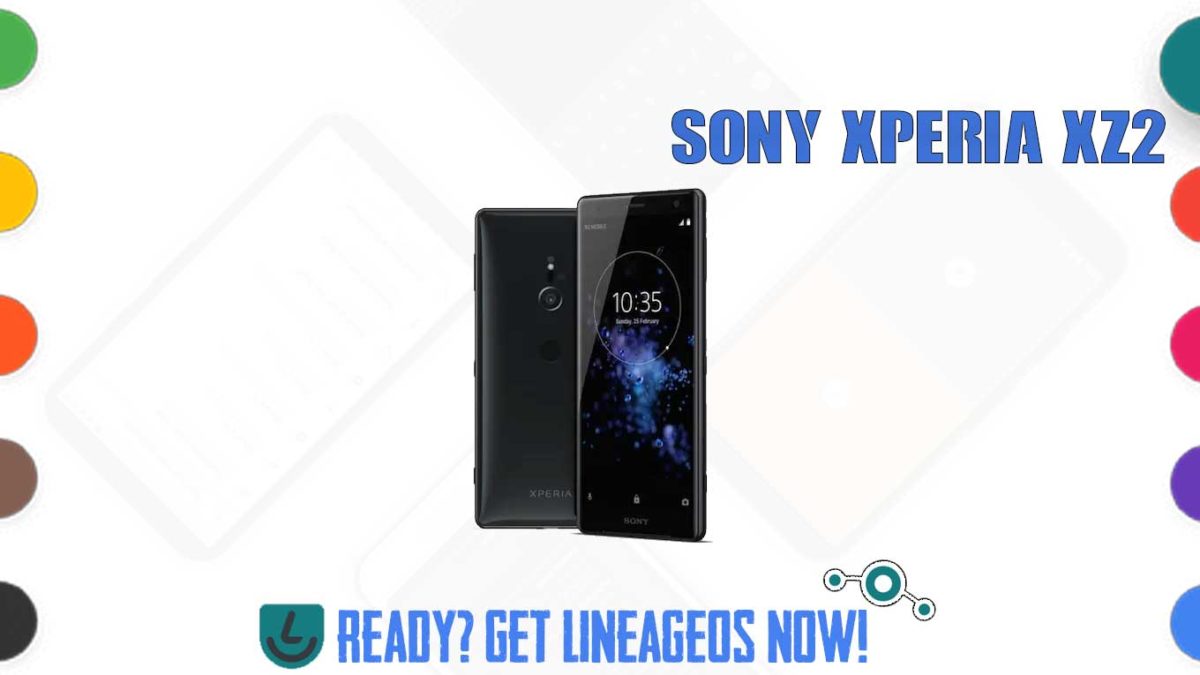 How to Download and Install Lineage OS 17.1 for Sony Xperia XZ2 (akari) [Android 10]