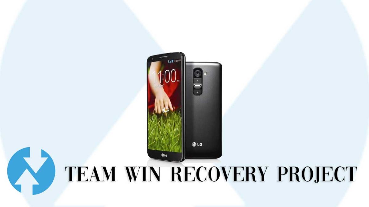 How to Install TWRP Recovery and Root LG G2 | Guide