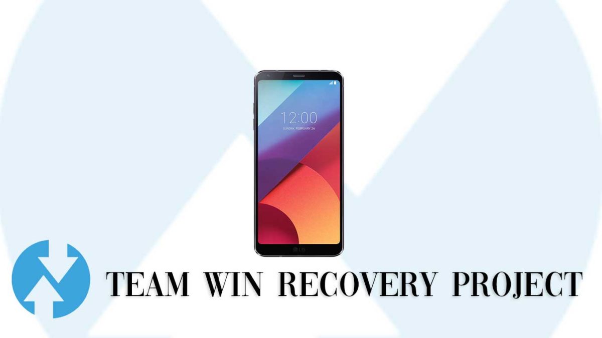 How to Install TWRP Recovery and Root LG G6 International | Guide