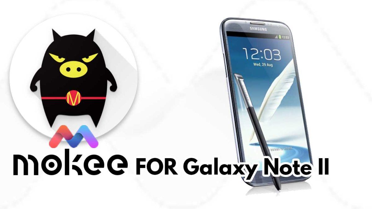 How to Download and Install MoKee OS Android 10 on Samsung Galaxy Note II (GSM LTE)