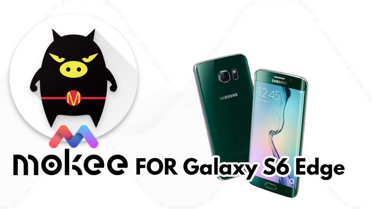 How to Download and Install MoKee OS Android 10 on Samsung Galaxy S6 Edge