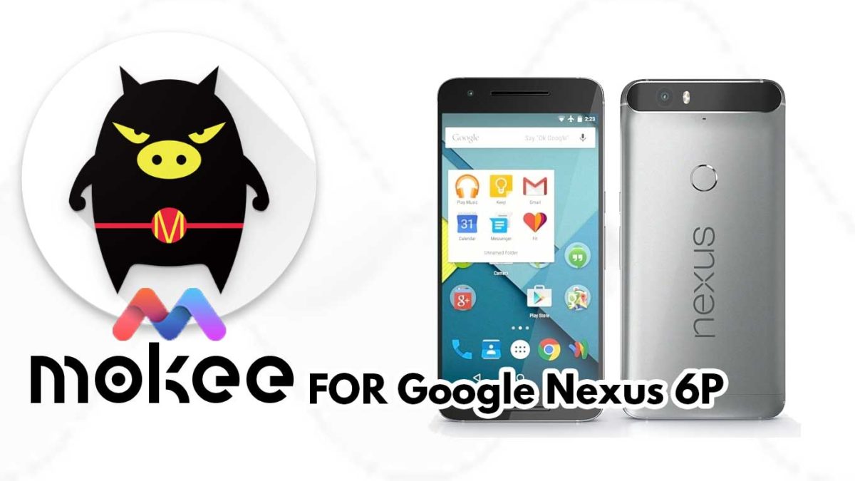 How to Download and Install MoKee OS Android 10 on Google Nexus 6P