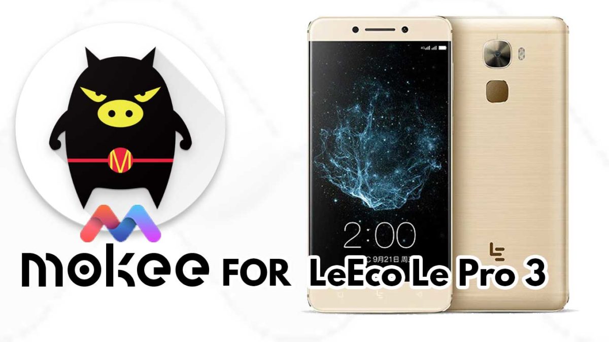 How to Download and Install MoKee OS Android 10 on LeEco Le Pro 3