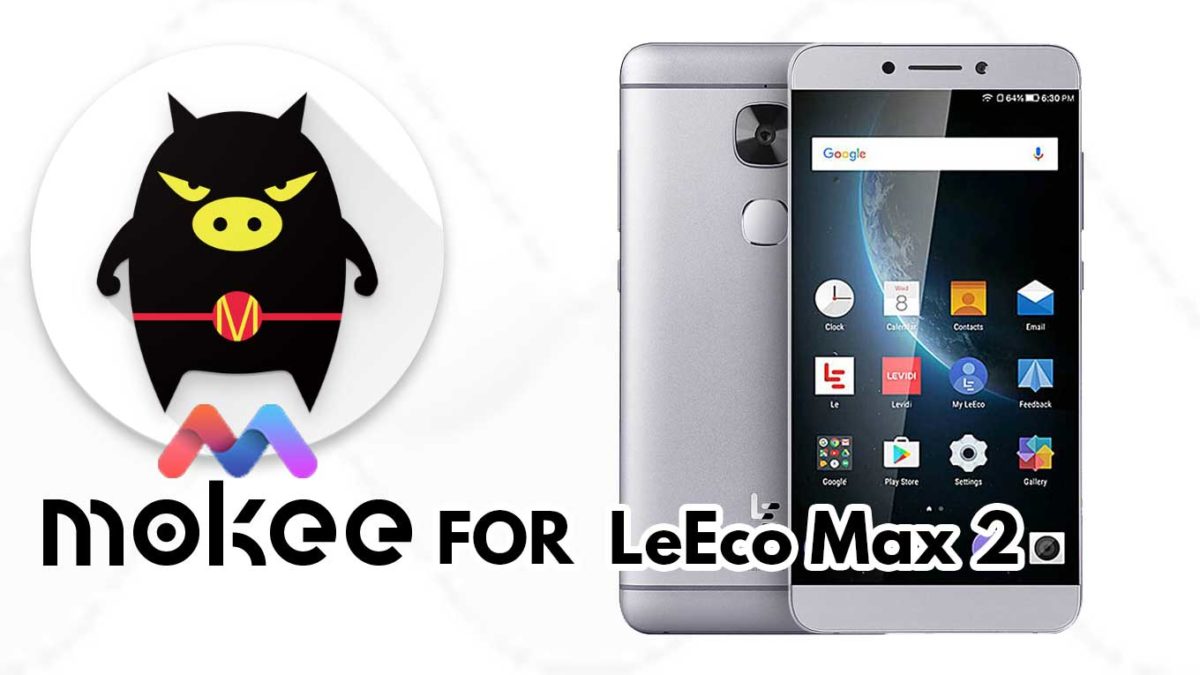 How to Download and Install MoKee OS Android 10 on LeEco Max 2