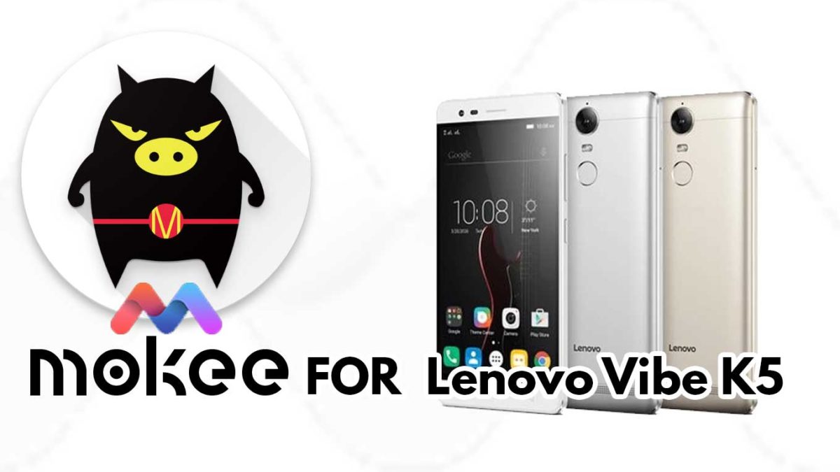 How to Download and Install MoKee OS Android 10 on Lenovo Vibe K5 / K5 Plus
