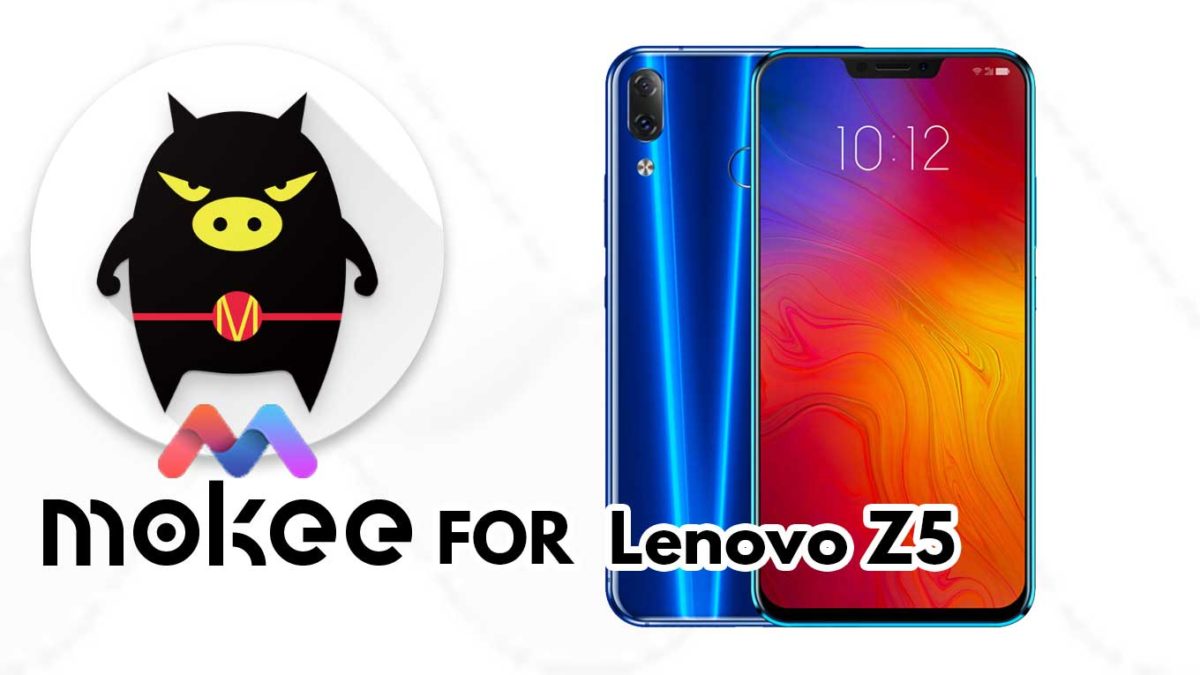 How to Download and Install MoKee OS Android 10 on Lenovo Z5 (L78011)