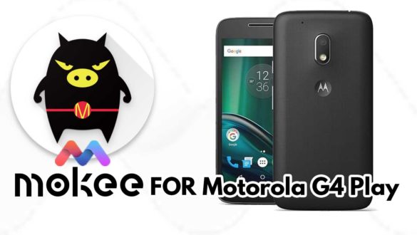 How to Download and Install MoKee OS Android 10 on Motorola G4 Play