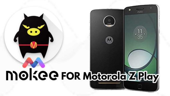 How to Download and Install MoKee OS Android 10 on Motorola Z Play