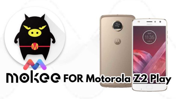 How to Download and Install MoKee OS Android 10 on Motorola Z2 Play