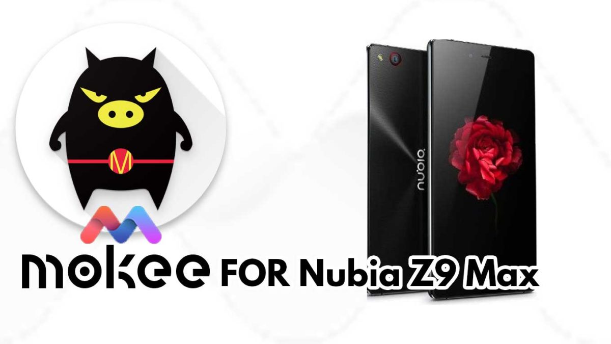How to Download and Install MoKee OS Android 10 on Nubia Z9 Max