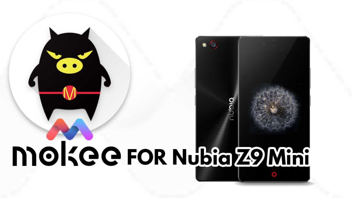 How to Download and Install MoKee OS Android 10 on Nubia Z9 Mini / Z9 Mini Elite