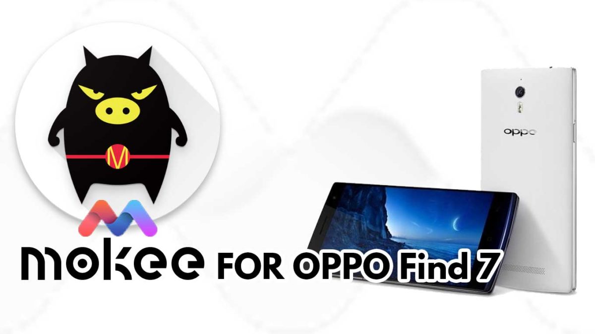 How to Download and Install MoKee OS Android 10 on OPPO Find 7 (A / S)