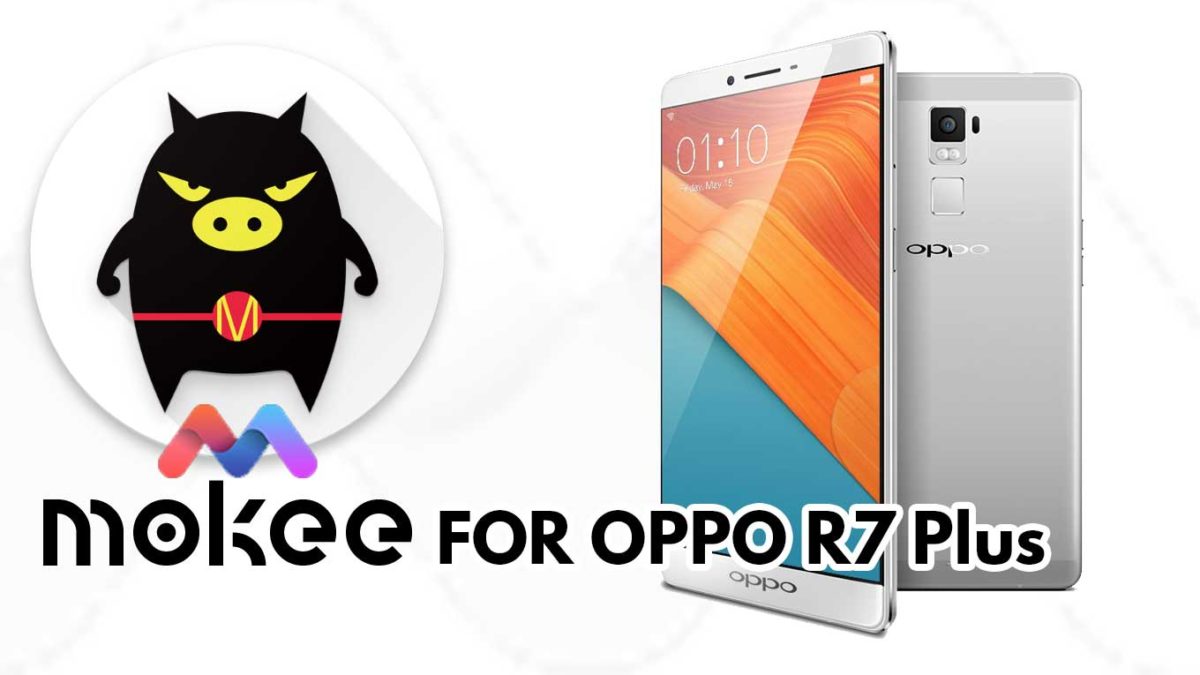 How to Download and Install MoKee OS Android 10 on OPPO R7 Plus (R7plusf Intl)