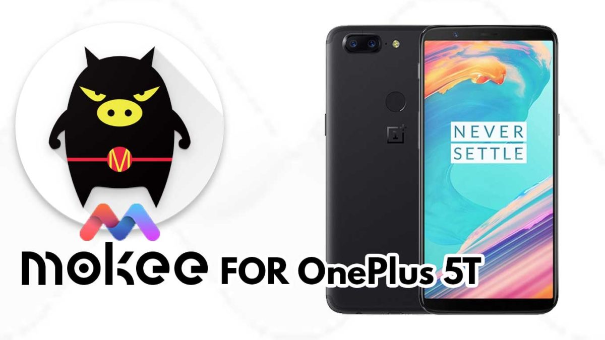 How to Download and Install MoKee OS Android 10 on OnePlus 5T