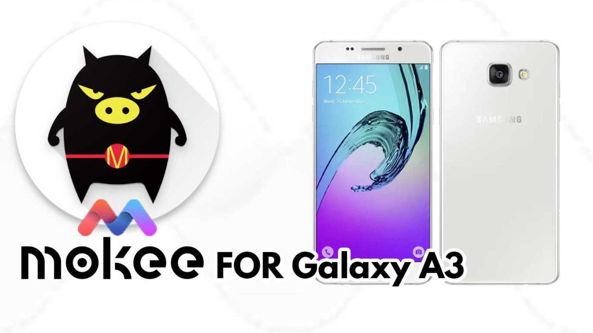 How to Download and Install MoKee OS Android 10 on Samsung Galaxy A3 (2016)