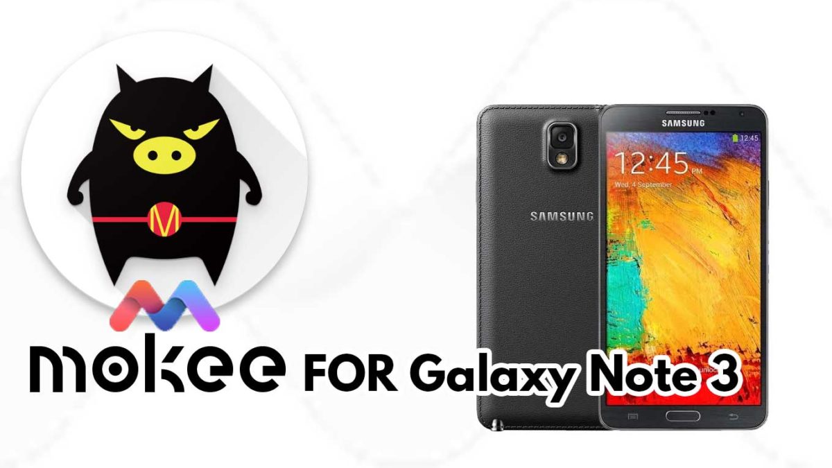 How to Download and Install MoKee OS Android 10 on Samsung Galaxy Note 3 (China DualSIM,SM-N9002)