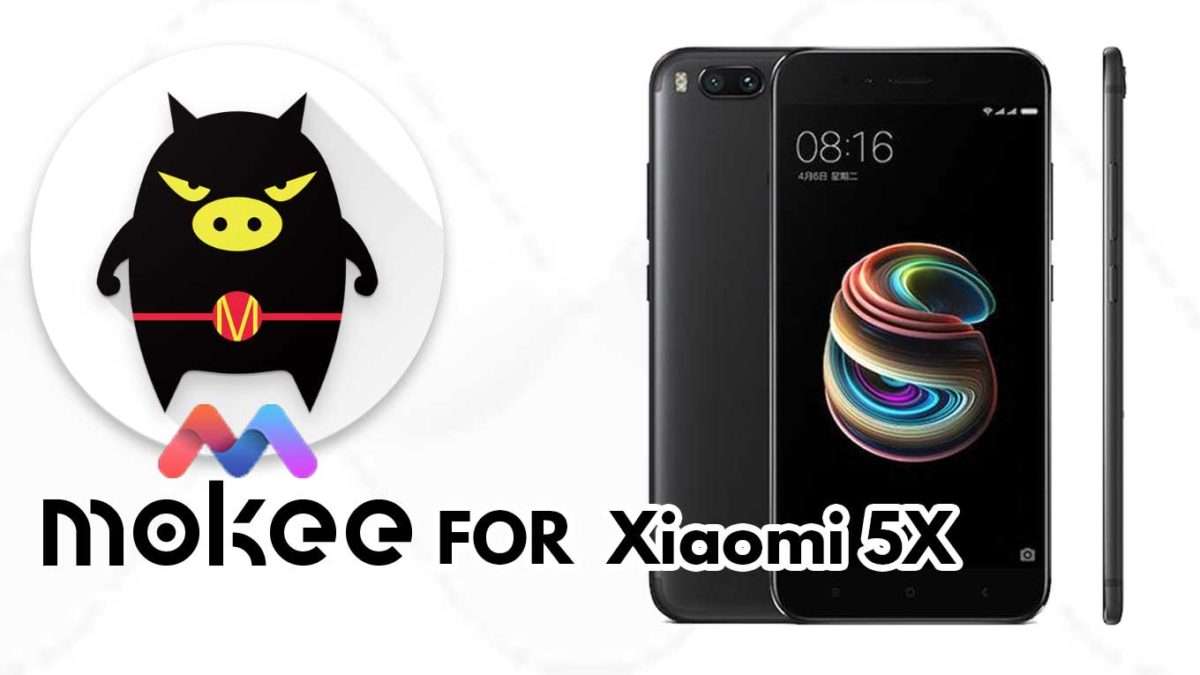 How to Download and Install MoKee OS Android 10 on Xiaomi 5X
