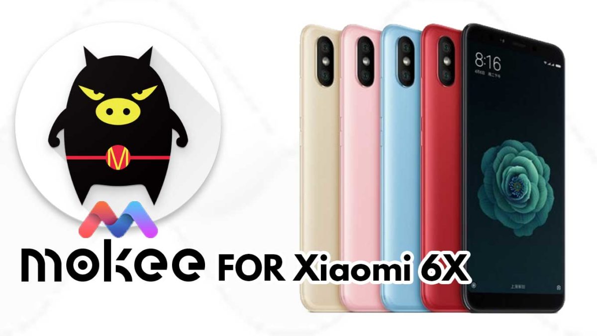 How to Download and Install MoKee OS Android 10 on Xiaomi 6X