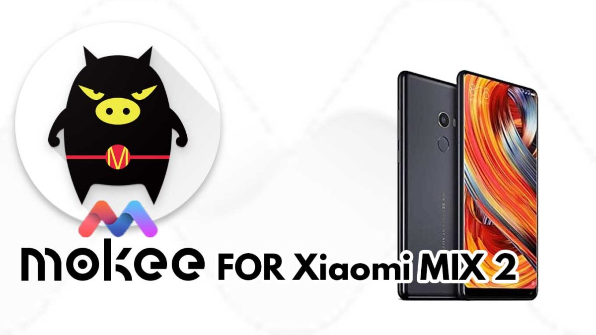 How to Download and Install MoKee OS Android 10 on Xiaomi MIX 2