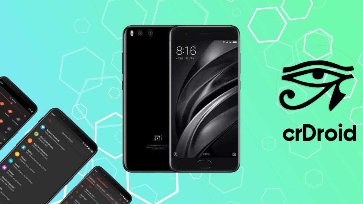 How to Download and Install crDroid 7 on Xiaomi Mi 6 with Android 11