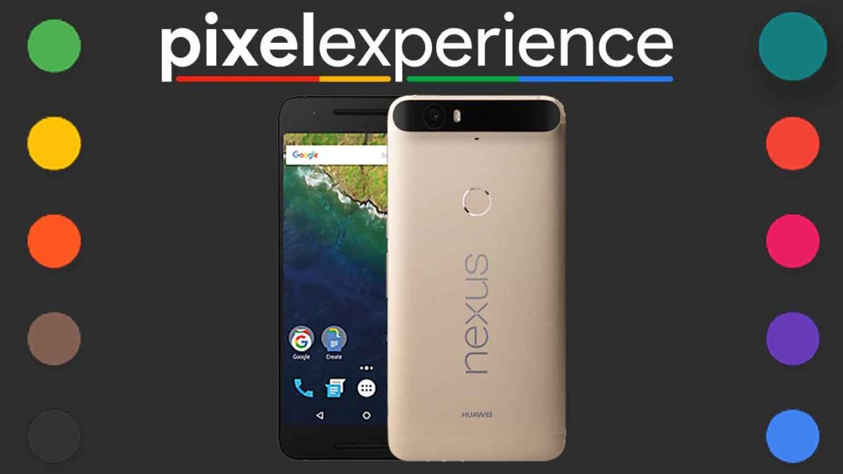 Download and Install Pixel Experience 11 on Google Nexus 6P [Android 11]