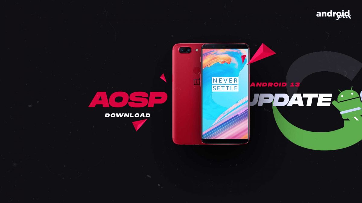 Download Android 13 AOSP 13.0 for OnePlus 5T (dumpling)