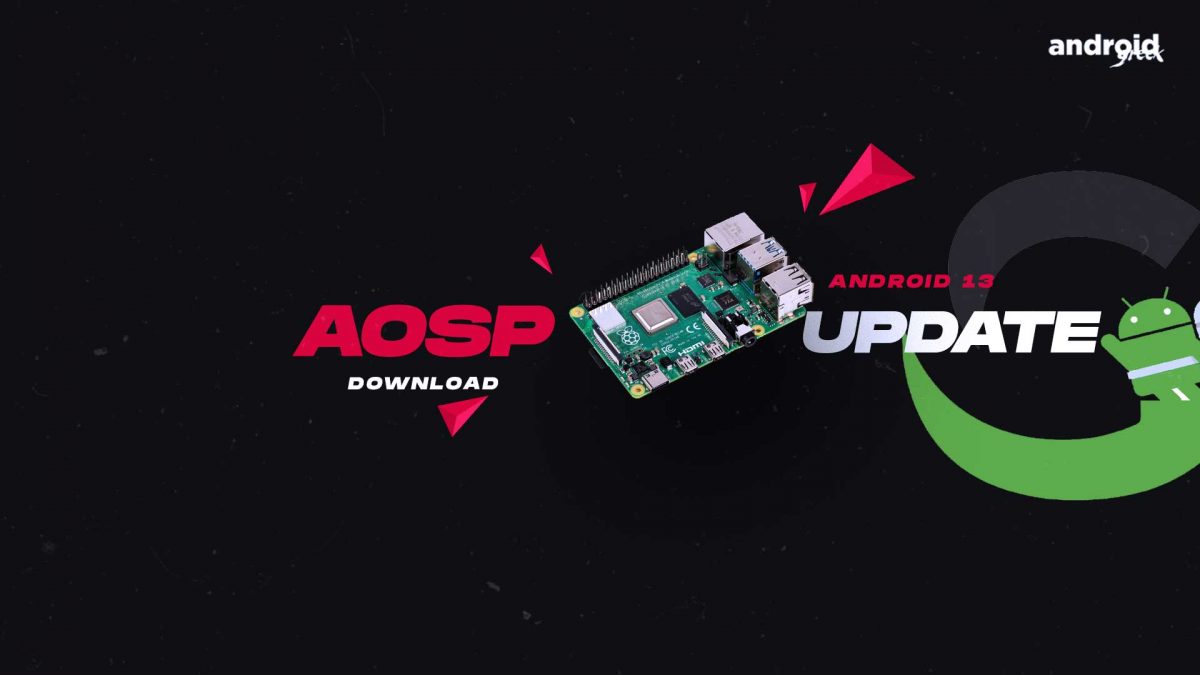 Download Android 13 AOSP 13.0 for Raspberry Pi 4 B, Pi 400, and Compute Module 4