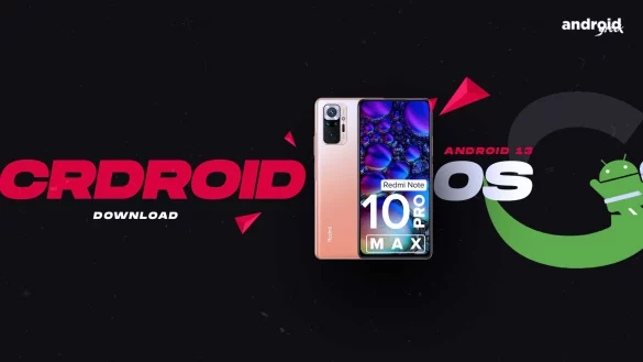 Downloads Android 13 crDroid 9.0 for Redmi Note 10 Pro/Max (sweet)