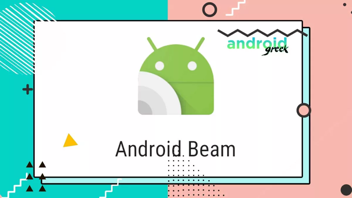 Android Beam will discontinue in Android 14