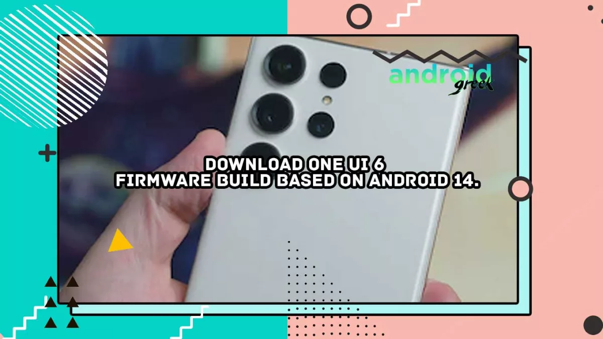Download One UI 6 firmware build based on Android 14.