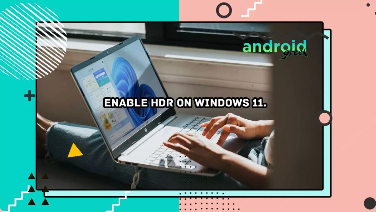 Enable HDR on Windows 11.