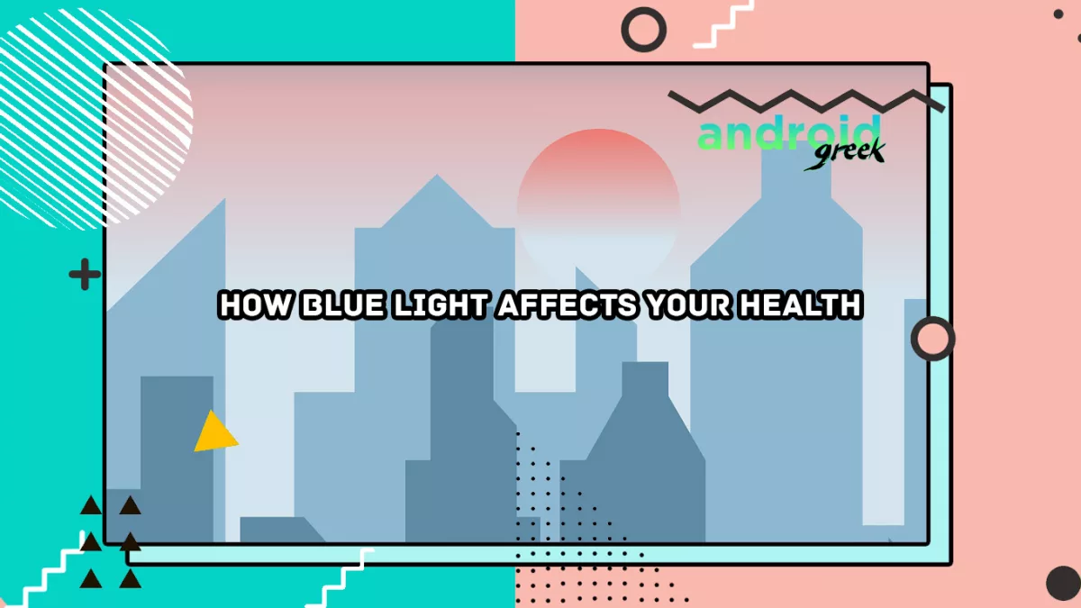 How Blue Light Affects Your Health: A Good Source of Energy During the Day, But Harmful at Night
