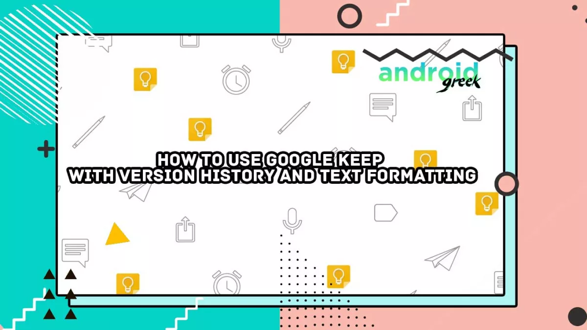 How to Use Google Keep with Version History and Text Formatting