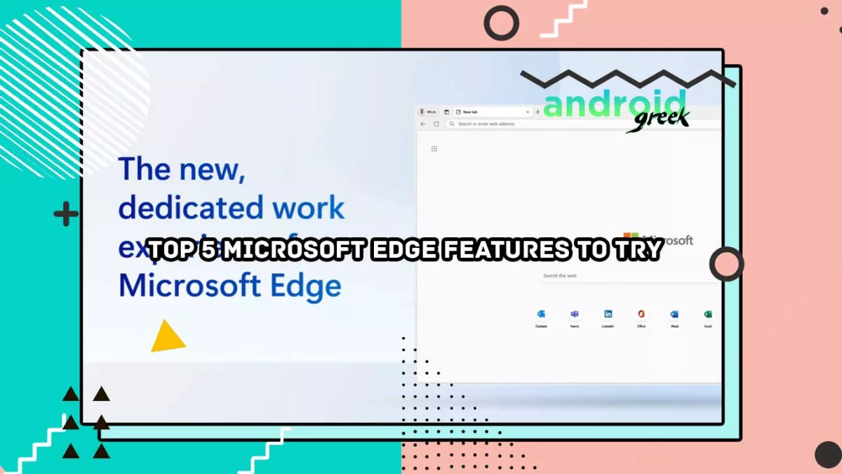 Top 5 Microsoft Edge Feature to try