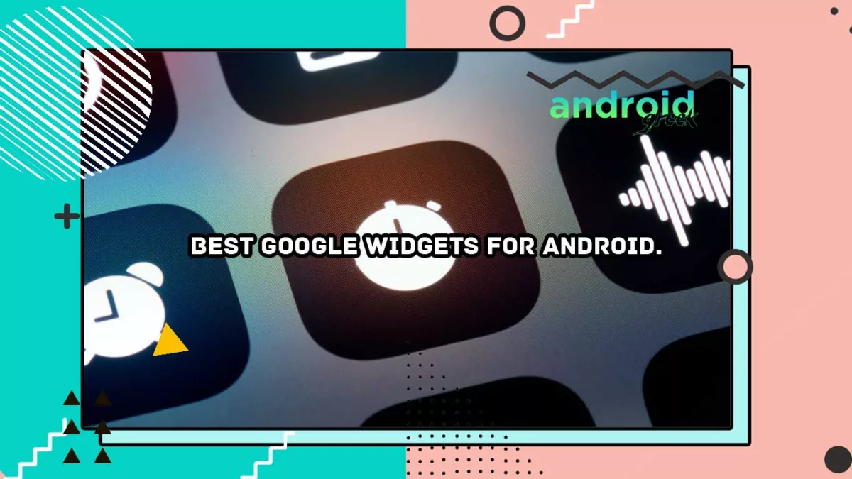 Best Google widgets for Android