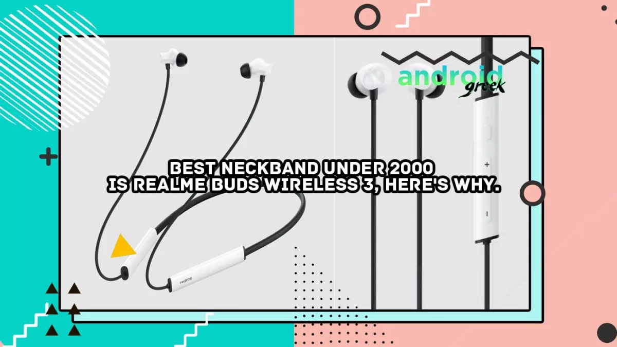 Best Neckband under 2000 is Realme Buds Wireless 3, Here’s why.